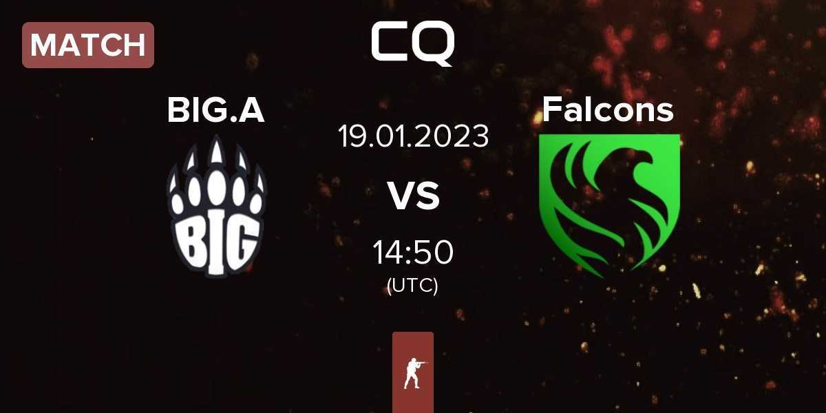 Match BIG Academy BIG.A vs Falcons Esports Falcons | 19.01